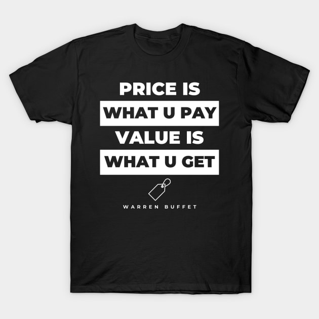 Price is What u pay Value is what u Get T-Shirt by Trader Shirts